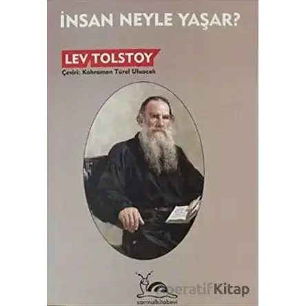 İnsan Neyle Yaşar? - Lev Nikolayeviç Tolstoy - Sarmal Kitabevi
