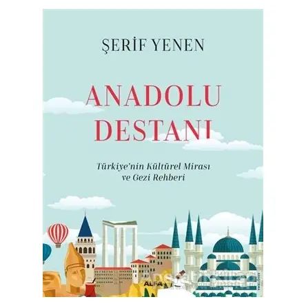 Anadolu Destanı (Ciltli) - Şerif Yenen - Alfa Yayınları