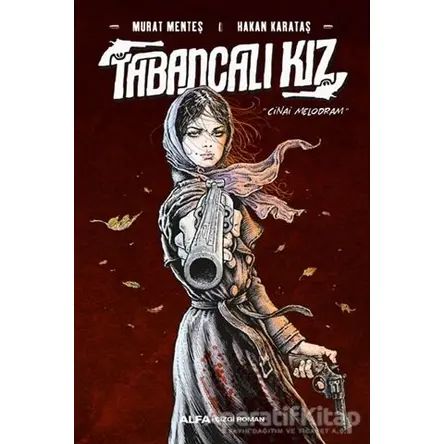 Tabancalı Kız (Ciltli) - Murat Menteş - Alfa Yayınları