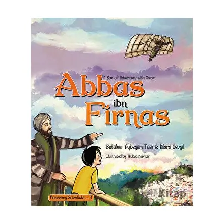 A Box of Adventure with Omar: Abbas ibn Firnas - Betülnur Aybegüm Taslı - Kaşif Çocuk Yayınları
