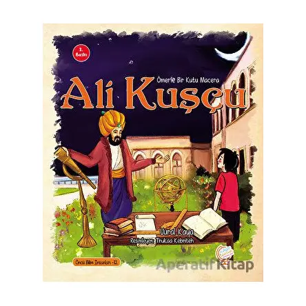 Ömerle Bir Kutu Macera: Ali Kuşçu - Vural Kaya - Kaşif Çocuk Yayınları
