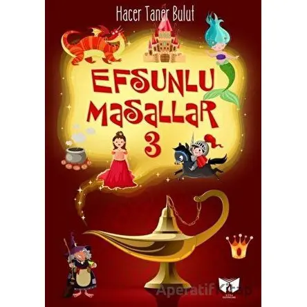 Efsunlu Masallar 3 - Hacer Taner Bulut - Ateş Yayınları