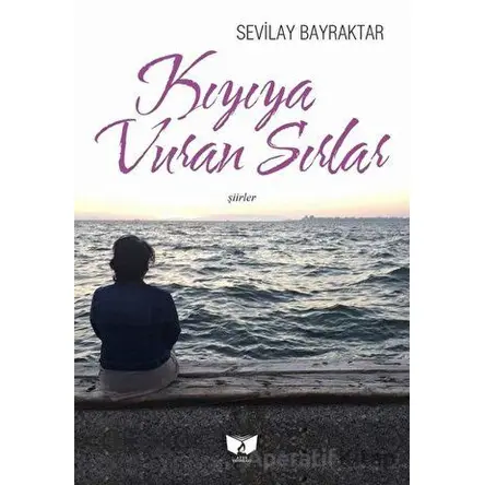 Kıyıya Vuran Sırlar - Sevilay Bayraktar - Ateş Yayınları