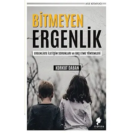 Bitmeyen Ergenlik - Korkut Daban - Morena Yayınevi