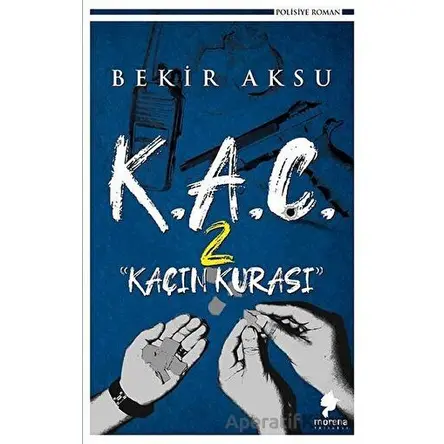 K.A.Ç. 2 - Kaçın Kurası - Bekir Aksu - Morena Yayınevi