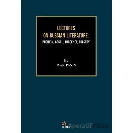 Lectures On Russian Literature: Pushkin, Gogol, Turgenef, Tolstoy - Ivan Panin - Kriter Yayınları