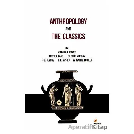 Anthropology And The Classics - Andrew Lang - Kriter Yayınları