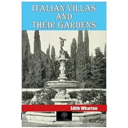 Italian Villas and Their Gardens - Edith Wharton - Platanus Publishing