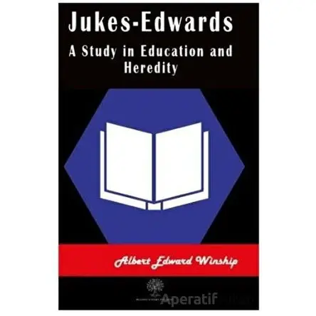 Jukes-Edwards A Study in Education and Heredity - Albert Edward Winship - Platanus Publishing