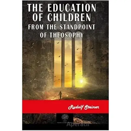 The Education of Children - Rudolf Steiner - Platanus Publishing