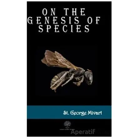 On the Genesis of Species - St. George Mivart - Platanus Publishing