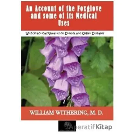 An Account of the Foxglove and some of its Medical Uses - William Withering - Platanus Publishing