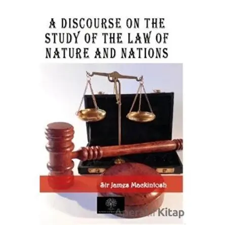 A Discourse on the Study of the Law of Nature and Nations - James Mackintosh - Platanus Publishing