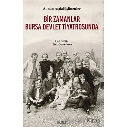 Bir Zamanlar Bursa Devlet Tiyatrosunda - Adnan Açıkdüşünenler - Ihlamur
