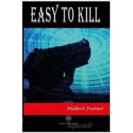 Easy to Kill - Hulbert Footner - Platanus Publishing