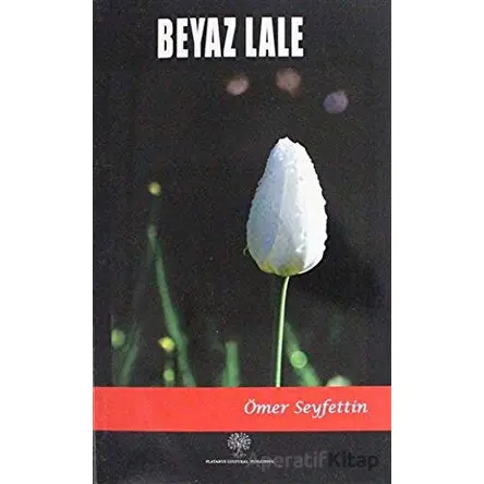 Beyaz Lale - Ömer Seyfettin - Platanus Publishing