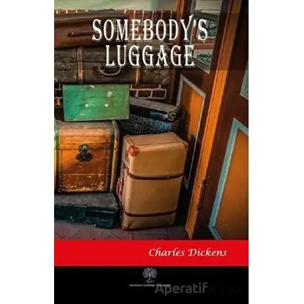 Somebodys Luggage - Charles Dickens - Platanus Publishing