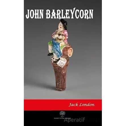 John Barleycorn - Jack London - Platanus Publishing