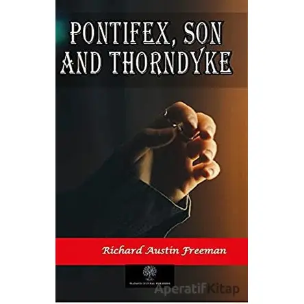 Pontifex Son and Thorndyke - Richard Austin Freeman - Platanus Publishing
