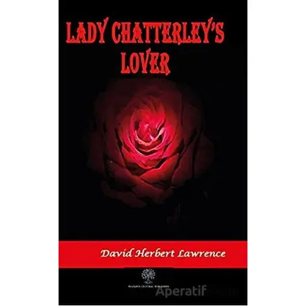 Lady Chatterleys Lover - David Herbert Richards Lawrence - Platanus Publishing