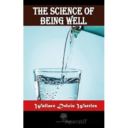 The Science Of Being Well - Wallace Delois Wattles - Platanus Publishing