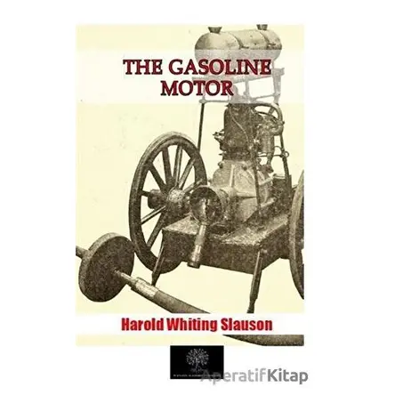 The Gasoline Motor - Harold Whiting Slauson - Platanus Publishing