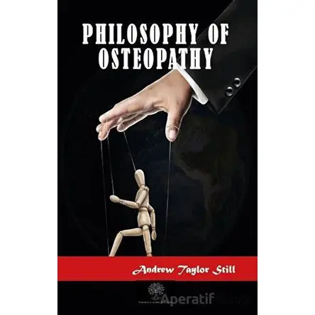 Philosophy of Osteopathy - Andrew Taylor Still - Platanus Publishing