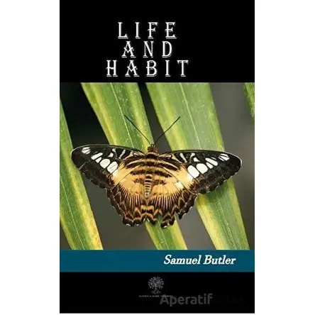 Life and Habit - Samuel Butler - Platanus Publishing