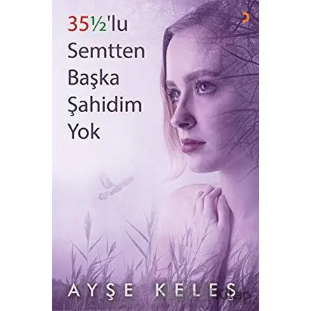 35 1/2 lu Semtten Başka Şahidim Yok - Ayşe Keleş - Cinius Yayınları
