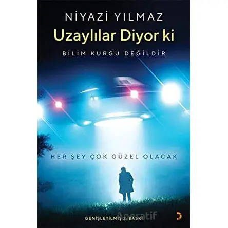 Uzaylılar Diyor ki: Her Şey Çok Güzel Olacak - Niyazi Yılmaz - Cinius Yayınları