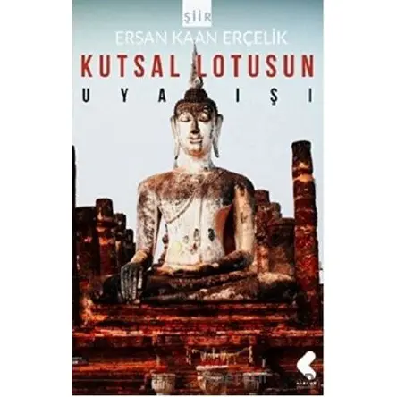 Kutsal Lotusun Uyanışı - Ersan Kaan Erçelik - Klaros Yayınları