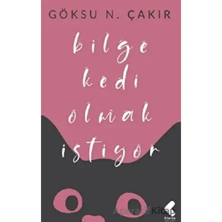 Bilge Kedi Olmak İstiyor - Göksu Nurten Çakır - Klaros Yayınları