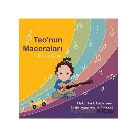Teo ve Gitarı - Teo’nun Maceraları - Tarık Değirmenci - Platanus Publishing
