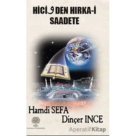 Hicivden Hırka-i Saadete - Dinçer İnce - Platanus Publishing