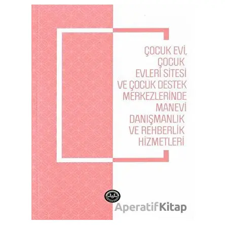 Çocukevi Çocukevleri Sitesi ve Çocuk Destek Merkezlerinde Manevi Danışmanlık