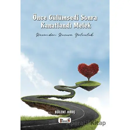 Önce Gülümsedi Sonra Kanatlandı Melek - Bülent Oruç - Şiir Antoloji Yayınları