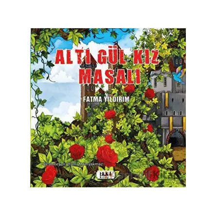 Altı Gül Kız Masalı - Fatma Yıldırım - Tilki Kitap