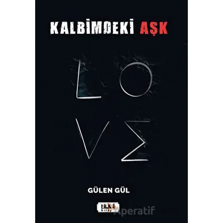 Kalbimdeki Aşk - Gülen Gül - Tilki Kitap