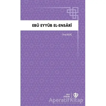 Ebu Eyyub El-Ensari - Ünal Kılıç - Türkiye Diyanet Vakfı Yayınları
