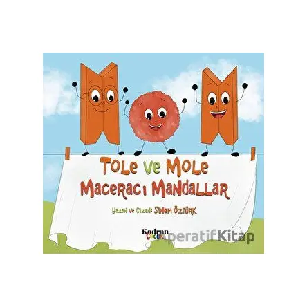 Tole ve Mole Maceracı Mandallar - Sinem Öztürk - Kadran Medya Yayıncılık