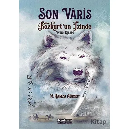 Son Varis Bozkurt’un İzinde - M. Hamza Gürsoy - Kadran Medya Yayıncılık