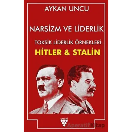 Narsizm ve Liderlik - Aykan Uncu - Urzeni Yayıncılık