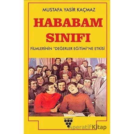 Hababam Sınıfı Filmlerinin Değerler Eğitimine Etkisi - Mustafa Yasir Kaçmaz - Urzeni Yayıncılık