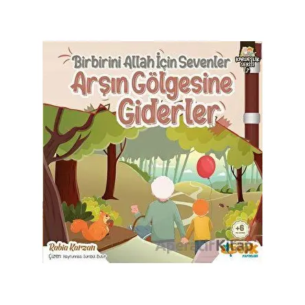 Birbirini Allah İçin Sevenler Arşın Gölgesine Giderler - Kardeşlik Serisi 7