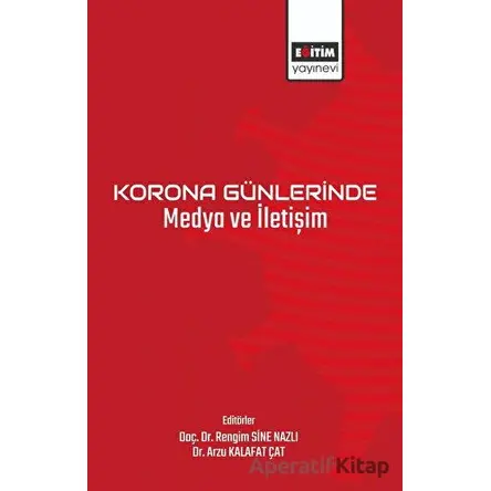 Korona Günlerinde Medya ve İletişim - Rengim Sine Nazlı - Eğitim Yayınevi - Bilimsel Eserler