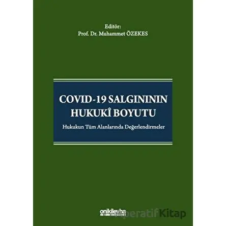 Covid-19 Salgınının Hukuki Boyutu - Muhammet Özekes - On İki Levha Yayınları