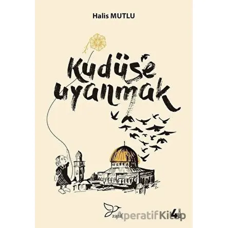 Kudüse Uyanmak - Halis Mutlu - Zarif Yayınları