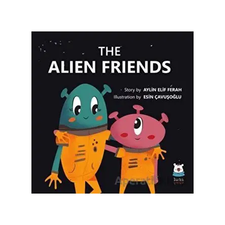 The Alien Friends - Aylin Elif Ferah - Luna Çocuk Yayınları