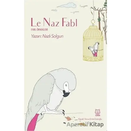 Le Naz Fabl - Nazlı Solgun - Luna Yayınları