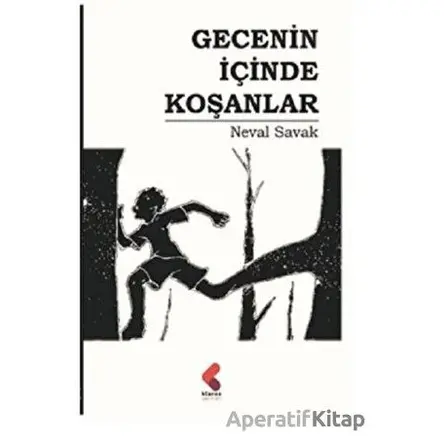 Gecenin İçinde Koşanlar - Neval Savak - Klaros Yayınları